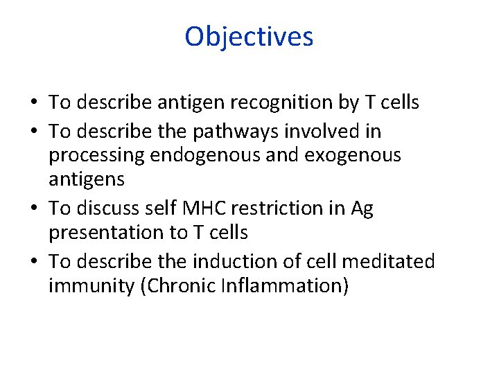 Objectives • To describe antigen recognition by T cells • To describe the pathways