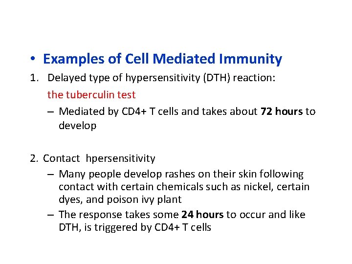  • Examples of Cell Mediated Immunity 1. Delayed type of hypersensitivity (DTH) reaction: