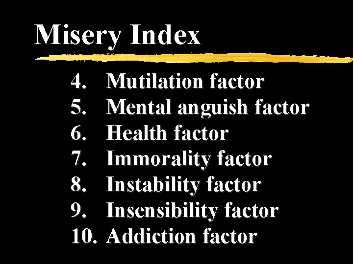 Misery Index 4. 5. 6. 7. 8. 9. 10. Mutilation factor Mental anguish factor