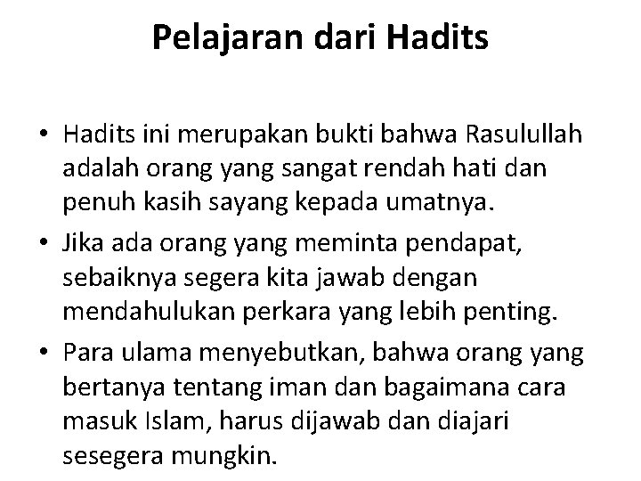 Pelajaran dari Hadits • Hadits ini merupakan bukti bahwa Rasulullah adalah orang yang sangat