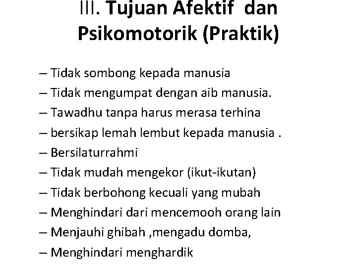 III. Tujuan Afektif dan Psikomotorik (Praktik) – Tidak sombong kepada manusia – Tidak mengumpat