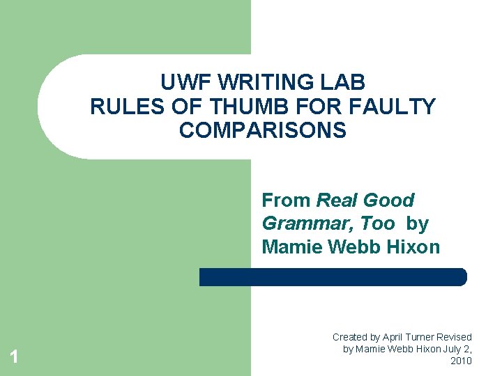 UWF WRITING LAB RULES OF THUMB FOR FAULTY COMPARISONS From Real Good Grammar, Too