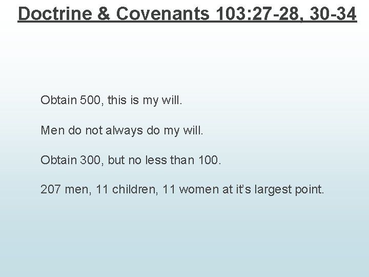 Doctrine & Covenants 103: 27 -28, 30 -34 Obtain 500, this is my will.