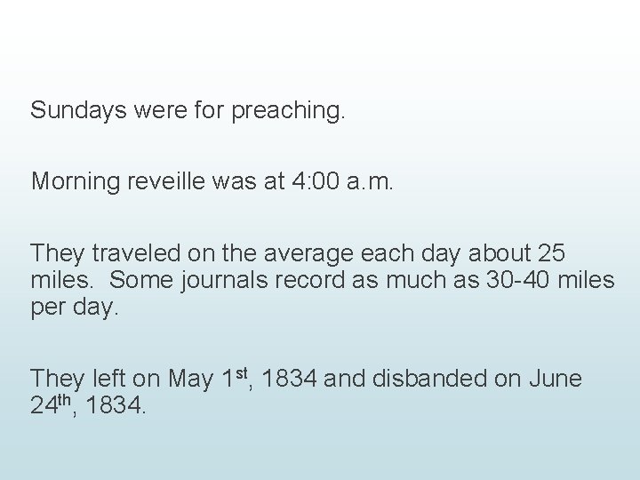 Sundays were for preaching. Morning reveille was at 4: 00 a. m. They traveled