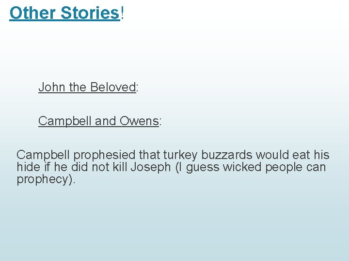 Other Stories! John the Beloved: Campbell and Owens: Campbell prophesied that turkey buzzards would