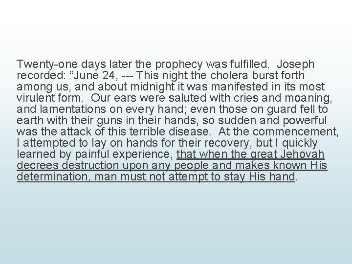Twenty-one days later the prophecy was fulfilled. Joseph recorded: “June 24, --- This night