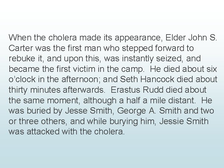 When the cholera made its appearance, Elder John S. Carter was the first man