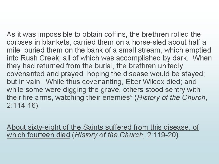 As it was impossible to obtain coffins, the brethren rolled the corpses in blankets,