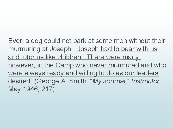 Even a dog could not bark at some men without their murmuring at Joseph