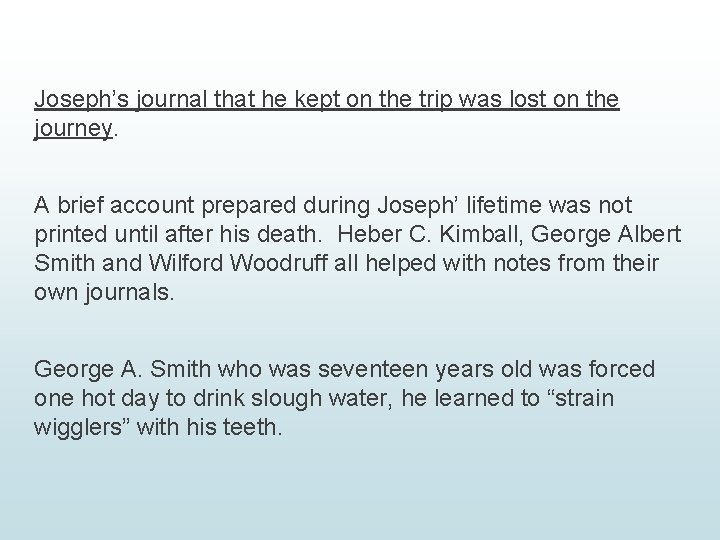 Joseph’s journal that he kept on the trip was lost on the journey. A
