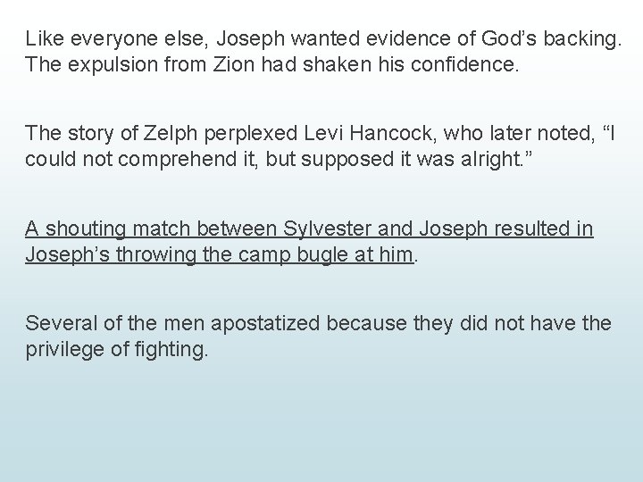 Like everyone else, Joseph wanted evidence of God’s backing. The expulsion from Zion had