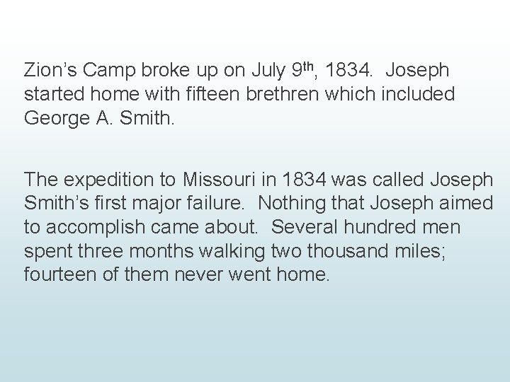 Zion’s Camp broke up on July 9 th, 1834. Joseph started home with fifteen