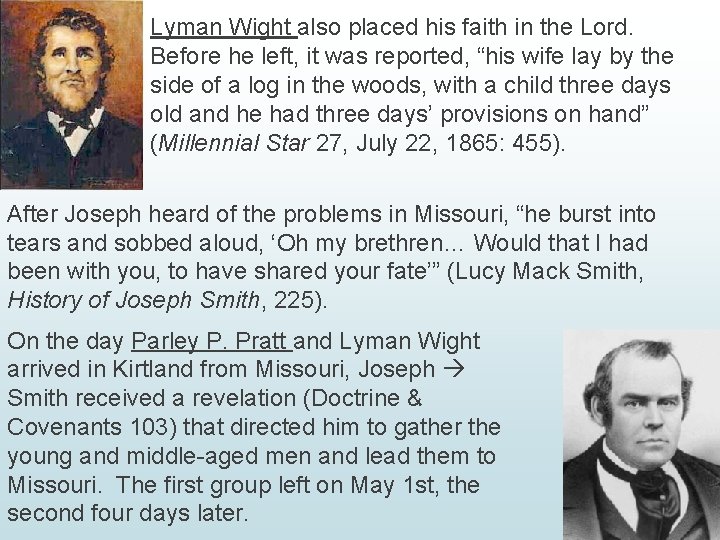 Lyman Wight also placed his faith in the Lord. Before he left, it was