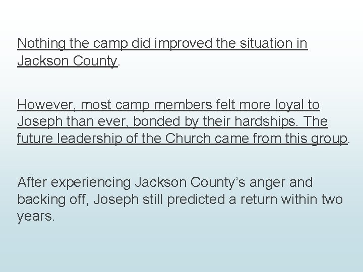 Nothing the camp did improved the situation in Jackson County. However, most camp members