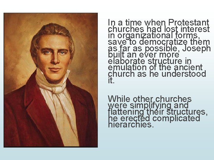 In a time when Protestant churches had lost interest in organizational forms, save to