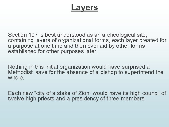 Layers Section 107 is best understood as an archeological site, containing layers of organizational