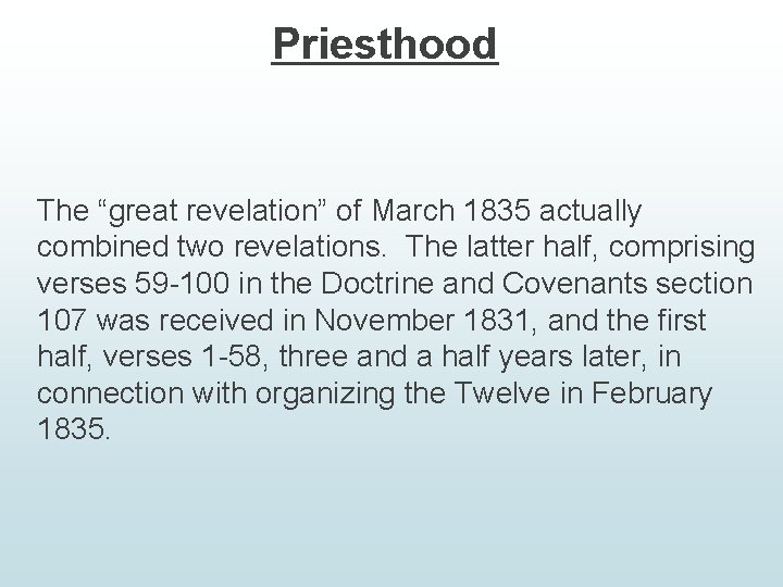 Priesthood The “great revelation” of March 1835 actually combined two revelations. The latter half,