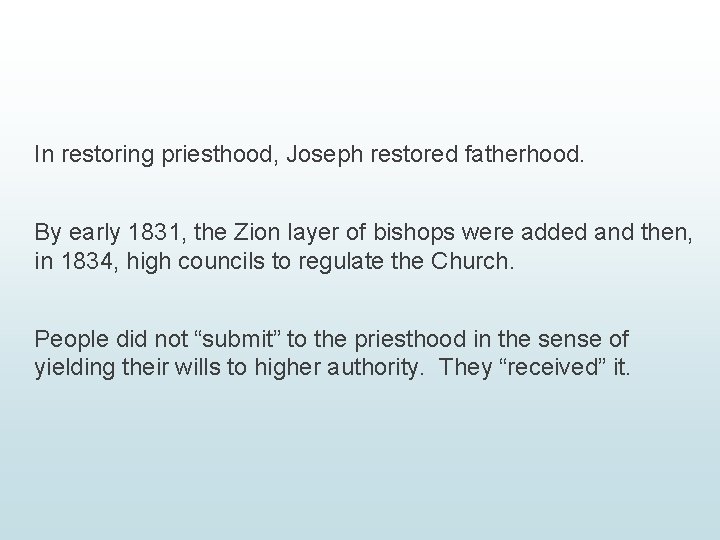 In restoring priesthood, Joseph restored fatherhood. By early 1831, the Zion layer of bishops