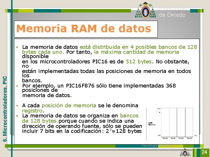 Universidad de Oviedo Memoria RAM de datos La memoria de datos está distribuida en