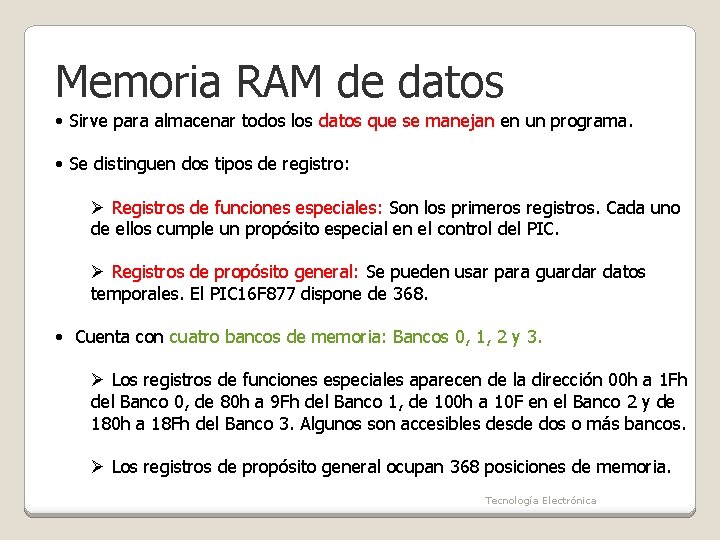 Memoria RAM de datos • Sirve para almacenar todos los datos que se manejan