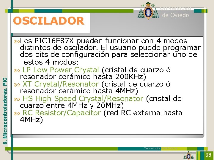 OSCILADOR Universidad de Oviedo 6. Microcontroladores. PIC Los PIC 16 F 87 X pueden