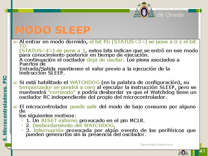 Universidad de Oviedo 6. Microcontroladores. PIC MODO SLEEP Al entrar en modo dormido, el