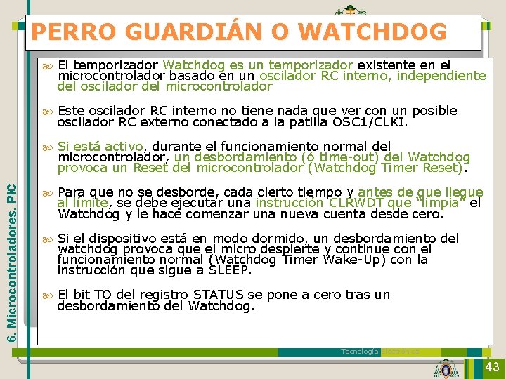 Universidad de Oviedo 6. Microcontroladores. PIC PERRO GUARDIÁN O WATCHDOG El temporizador Watchdog es