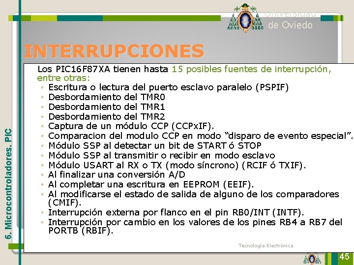 Universidad de Oviedo 6. Microcontroladores. PIC INTERRUPCIONES Los PIC 16 F 87 XA tienen