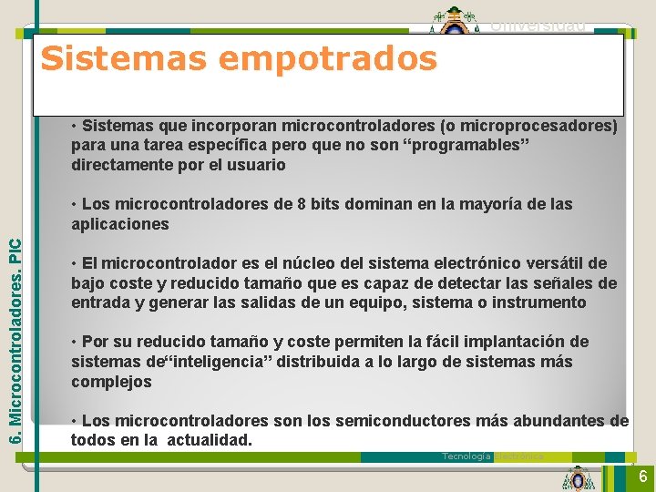 Sistemas empotrados Universidad de Oviedo • Sistemas que incorporan microcontroladores (o microprocesadores) para una