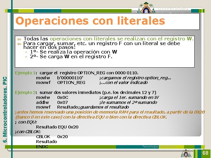 Universidad de Oviedo Operaciones con literales 6. Microcontroladores. PIC Todas las operaciones con literales