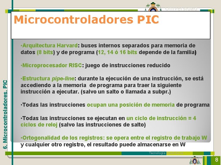 Microcontroladores PIC Universidad de Oviedo • Arquitectura Harvard: buses internos separados para memoria de