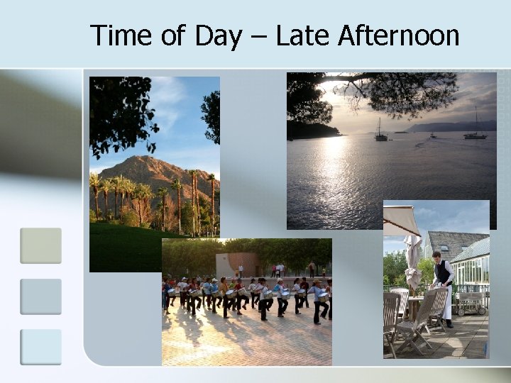 Time of Day – Late Afternoon 