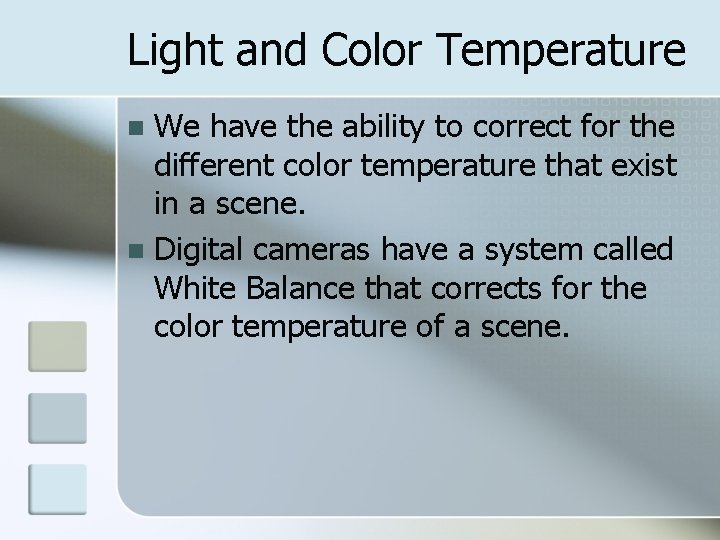 Light and Color Temperature We have the ability to correct for the different color