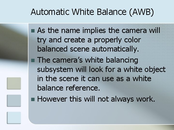 Automatic White Balance (AWB) As the name implies the camera will try and create