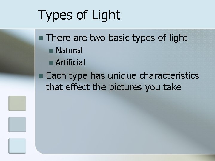 Types of Light n There are two basic types of light Natural n Artificial