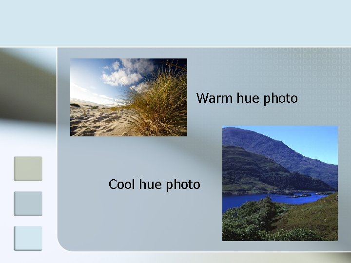 Warm hue photo Cool hue photo 