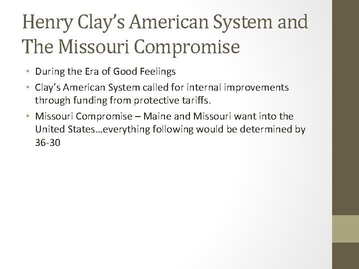 Henry Clay’s American System and The Missouri Compromise • During the Era of Good