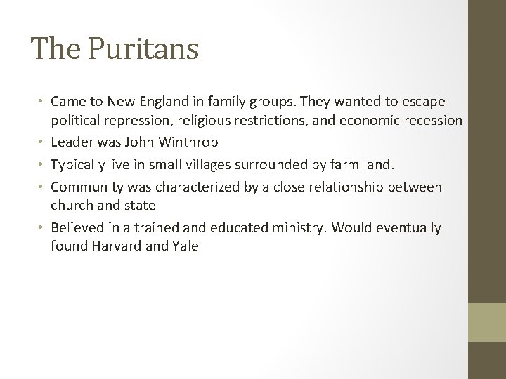 The Puritans • Came to New England in family groups. They wanted to escape