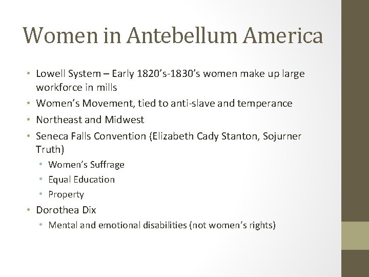 Women in Antebellum America • Lowell System – Early 1820’s-1830’s women make up large