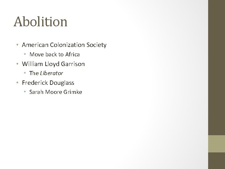 Abolition • American Colonization Society • Move back to Africa • William Lloyd Garrison