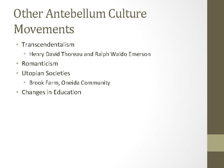 Other Antebellum Culture Movements • Transcendentalism • Henry David Thoreau and Ralph Waldo Emerson