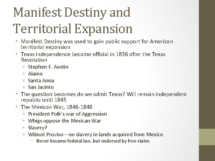 Manifest Destiny and Territorial Expansion • Manifest Destiny was used to gain public support