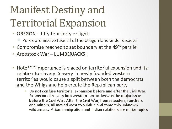 Manifest Destiny and Territorial Expansion • OREGON – fifty-four forty or fight • Polk’s