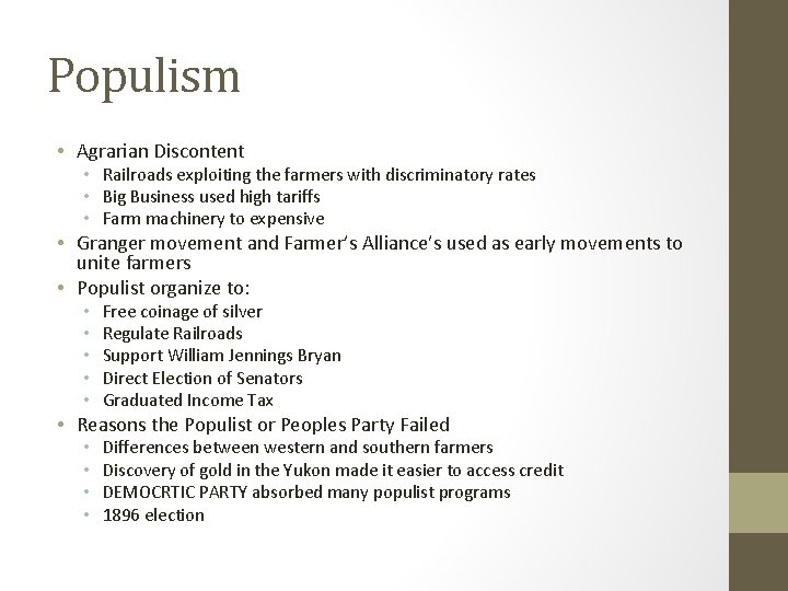 Populism • Agrarian Discontent • Railroads exploiting the farmers with discriminatory rates • Big