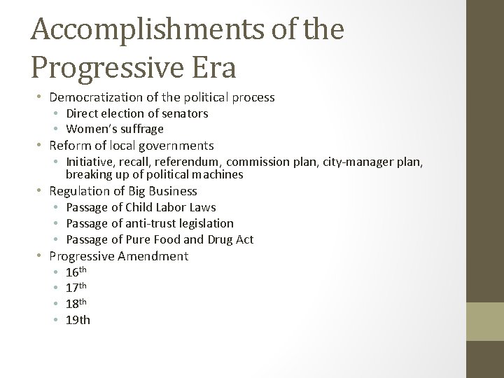 Accomplishments of the Progressive Era • Democratization of the political process • Direct election