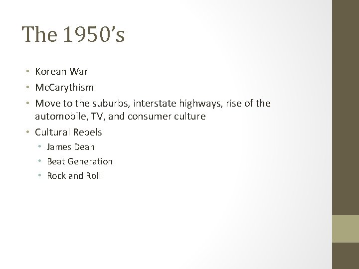 The 1950’s • Korean War • Mc. Carythism • Move to the suburbs, interstate