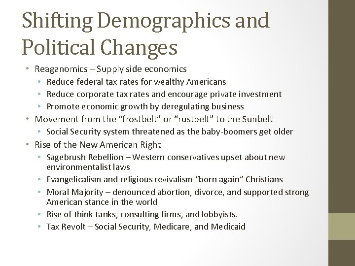 Shifting Demographics and Political Changes • Reaganomics – Supply side economics • Reduce federal