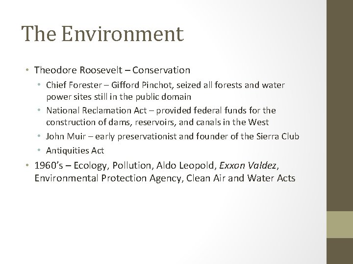 The Environment • Theodore Roosevelt – Conservation • Chief Forester – Gifford Pinchot, seized