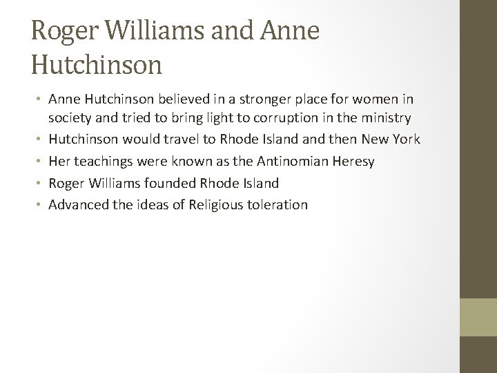 Roger Williams and Anne Hutchinson • Anne Hutchinson believed in a stronger place for