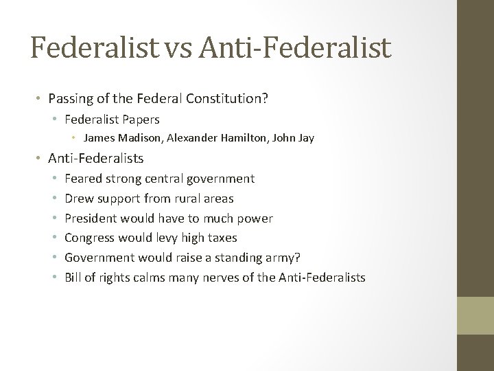 Federalist vs Anti-Federalist • Passing of the Federal Constitution? • Federalist Papers • James